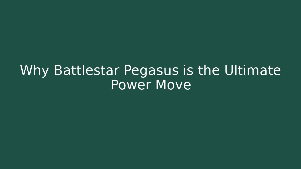 Why Battlestar Pegasus is the Ultimate Power Move - Celivion