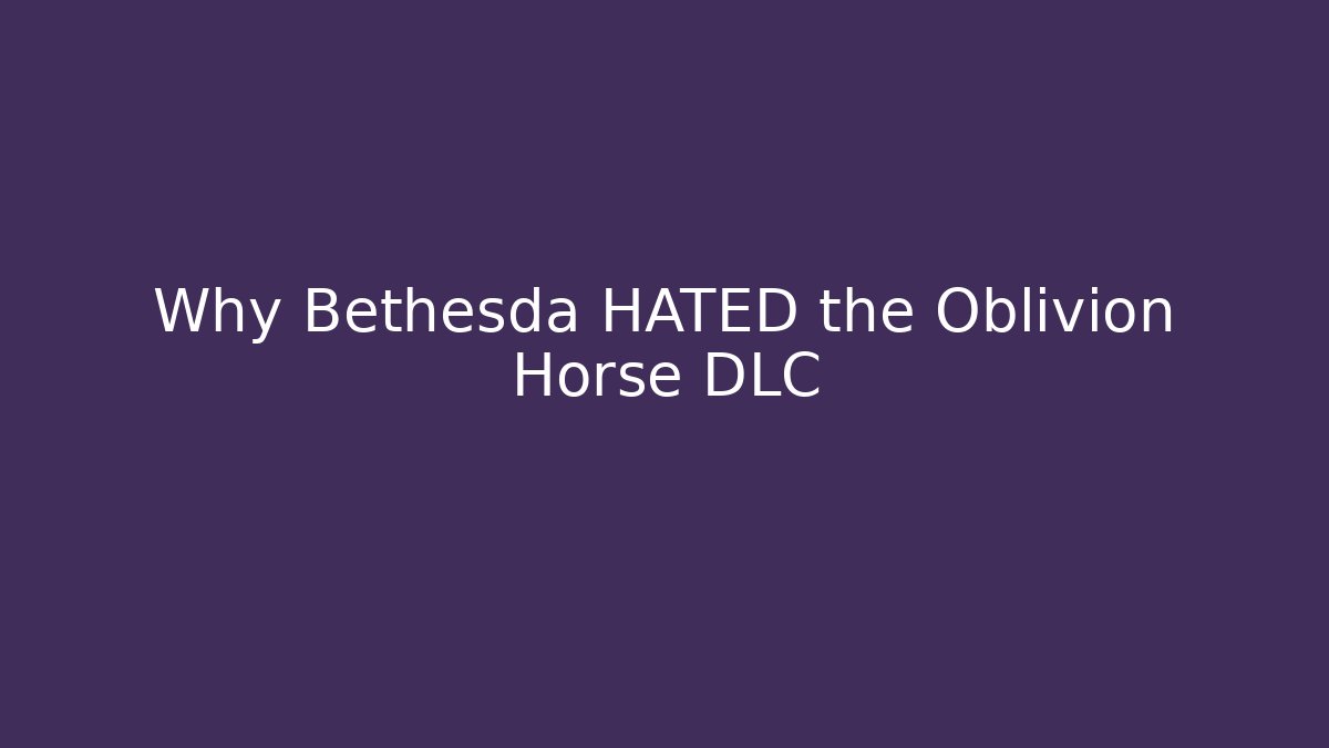 Why Bethesda HATED the Oblivion Horse DLC