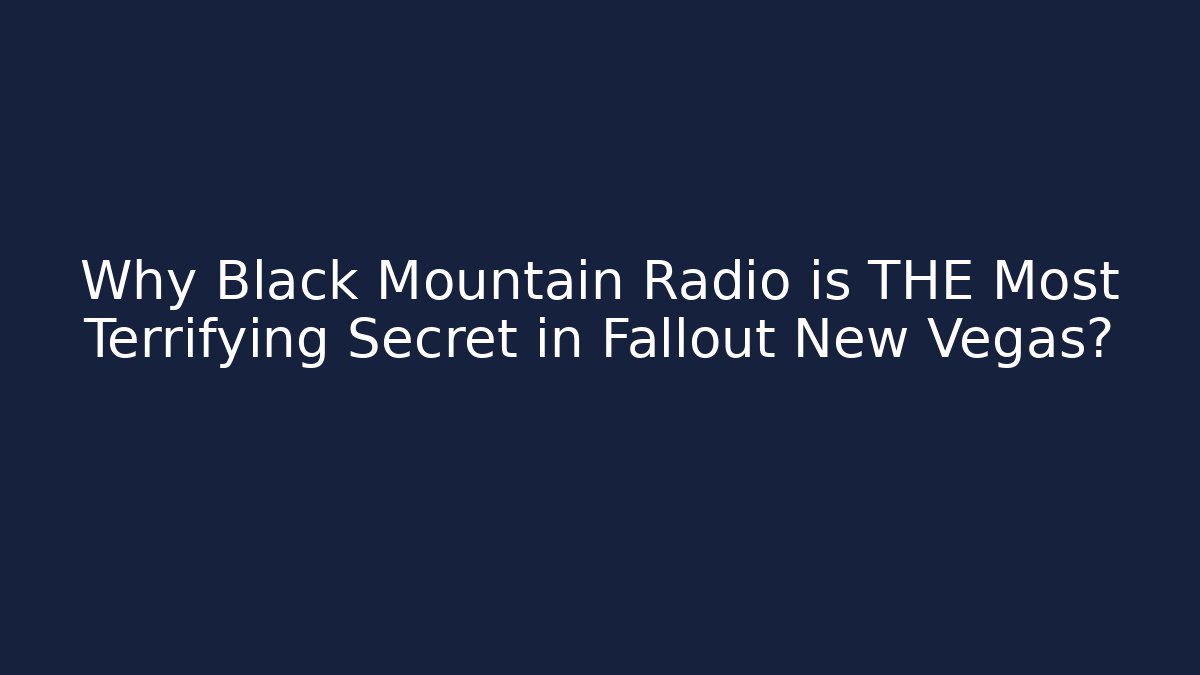 Why Black Mountain Radio is THE Most Terrifying Secret in Fallout New Vegas?