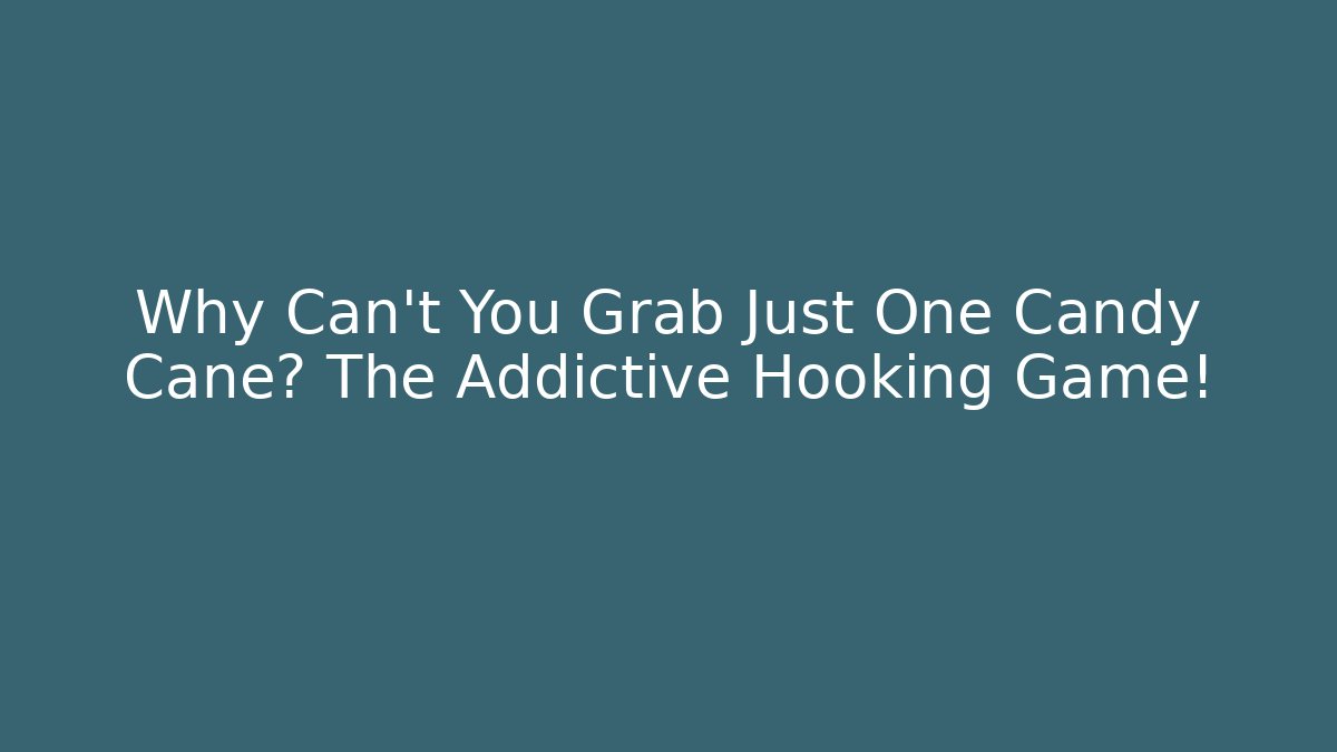 Why Can't You Grab Just One Candy Cane? The Addictive Hooking Game!