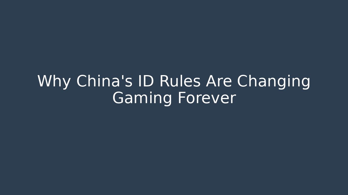Why China’s ID Rules Are Changing Gaming Forever - Celivion