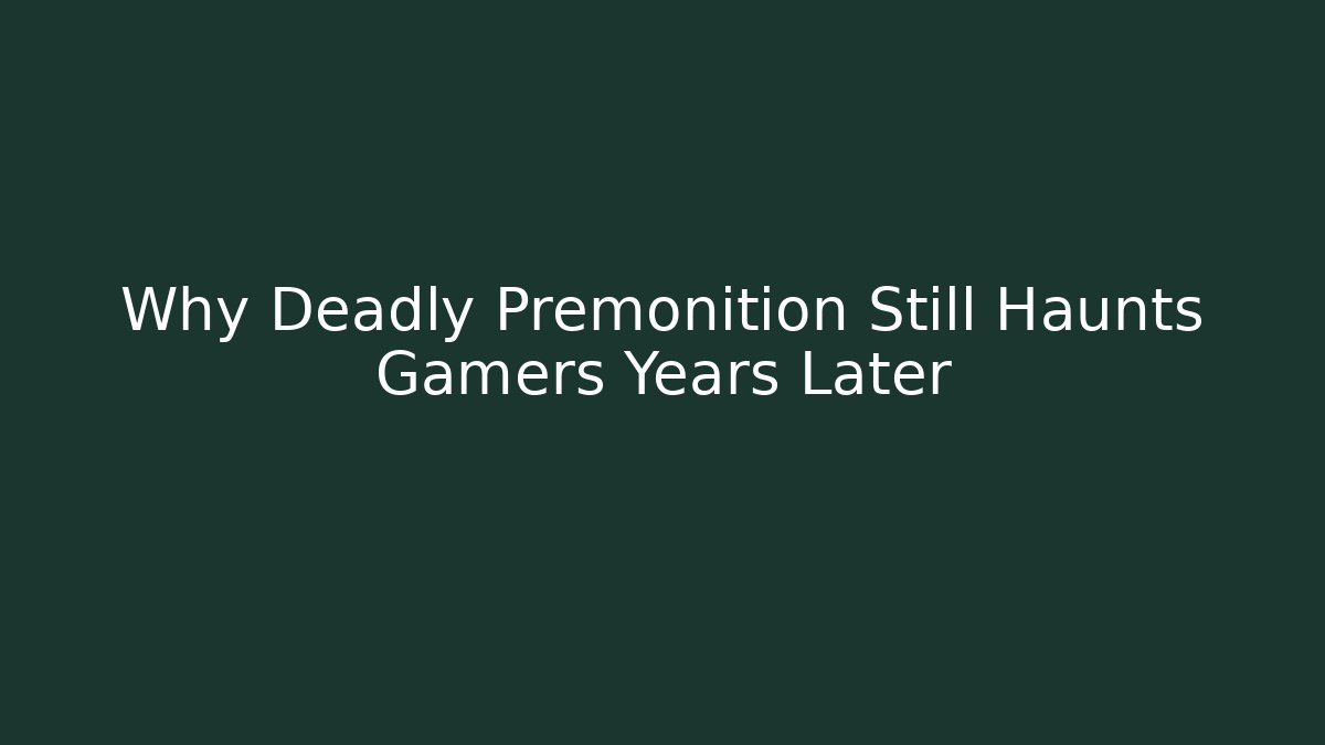 Why Deadly Premonition Still Haunts Gamers Years Later - Celivion