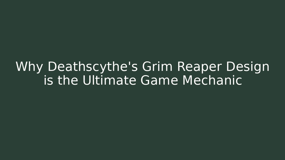 Why Deathscythe's Grim Reaper Design is the Ultimate Game Mechanic - Celivion