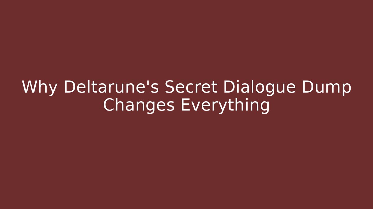Why Deltarune’s Secret Dialogue Dump Changes Everything