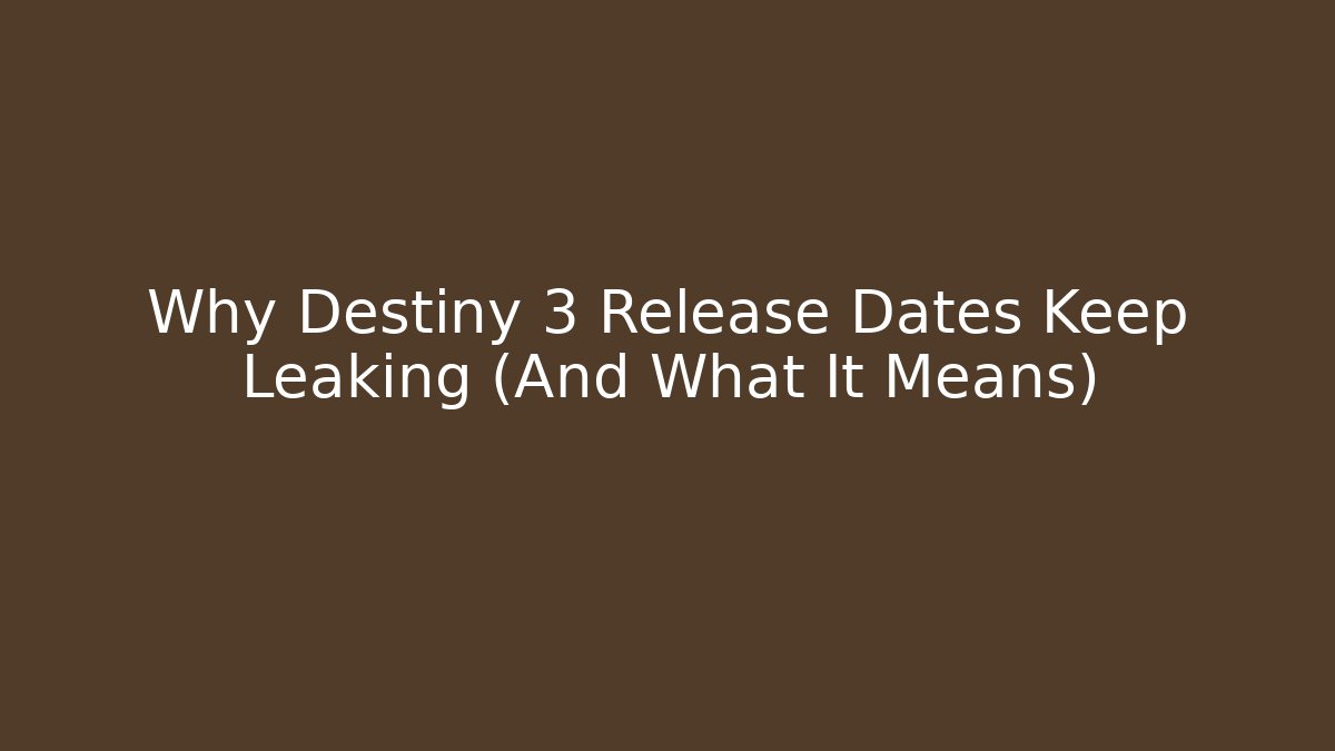 Why Destiny 3 Release Dates Keep Leaking (And What It Means)