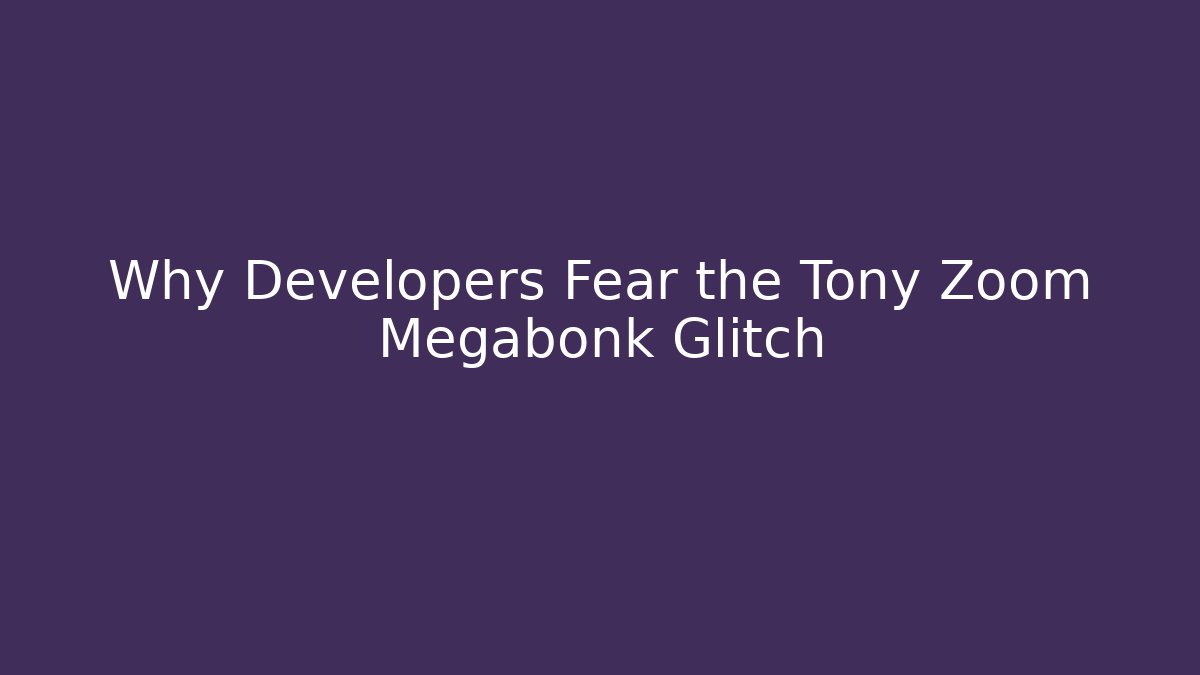 Why Developers Fear the Tony Zoom Megabonk Glitch