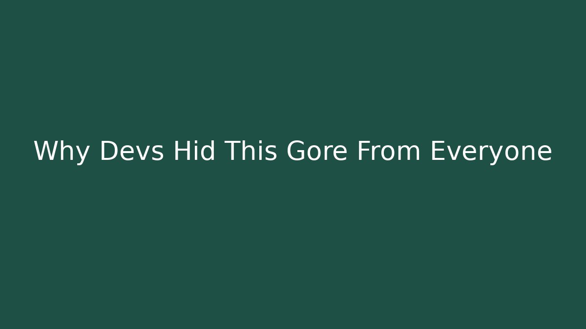 Why Devs Hid This Gore From Everyone - Celivion