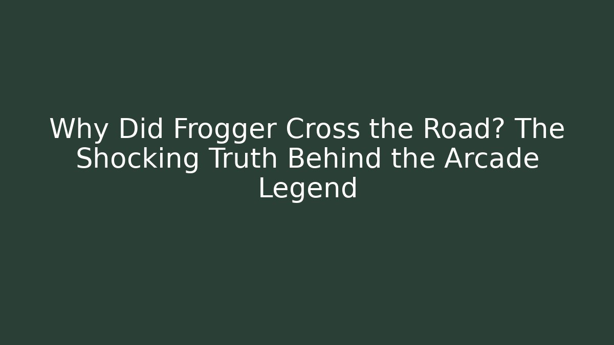 Why Did Frogger Cross the Road? The Shocking Truth Behind the Arcade Legend
