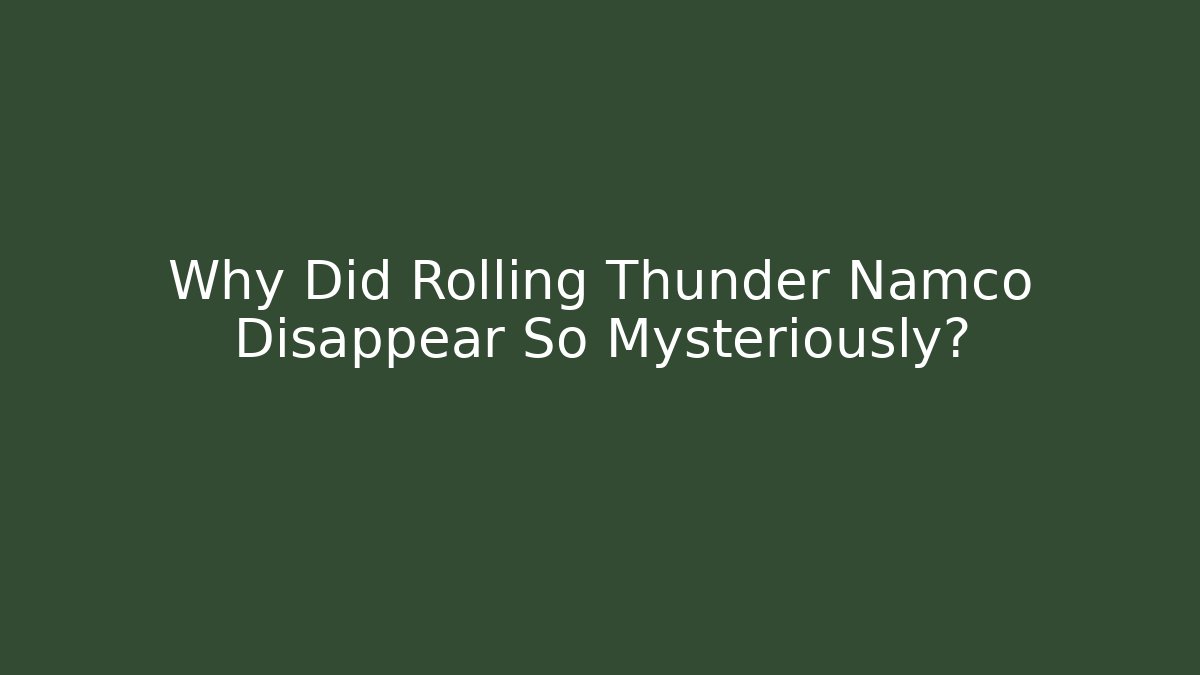 Why Did Rolling Thunder Namco Disappear So Mysteriously?