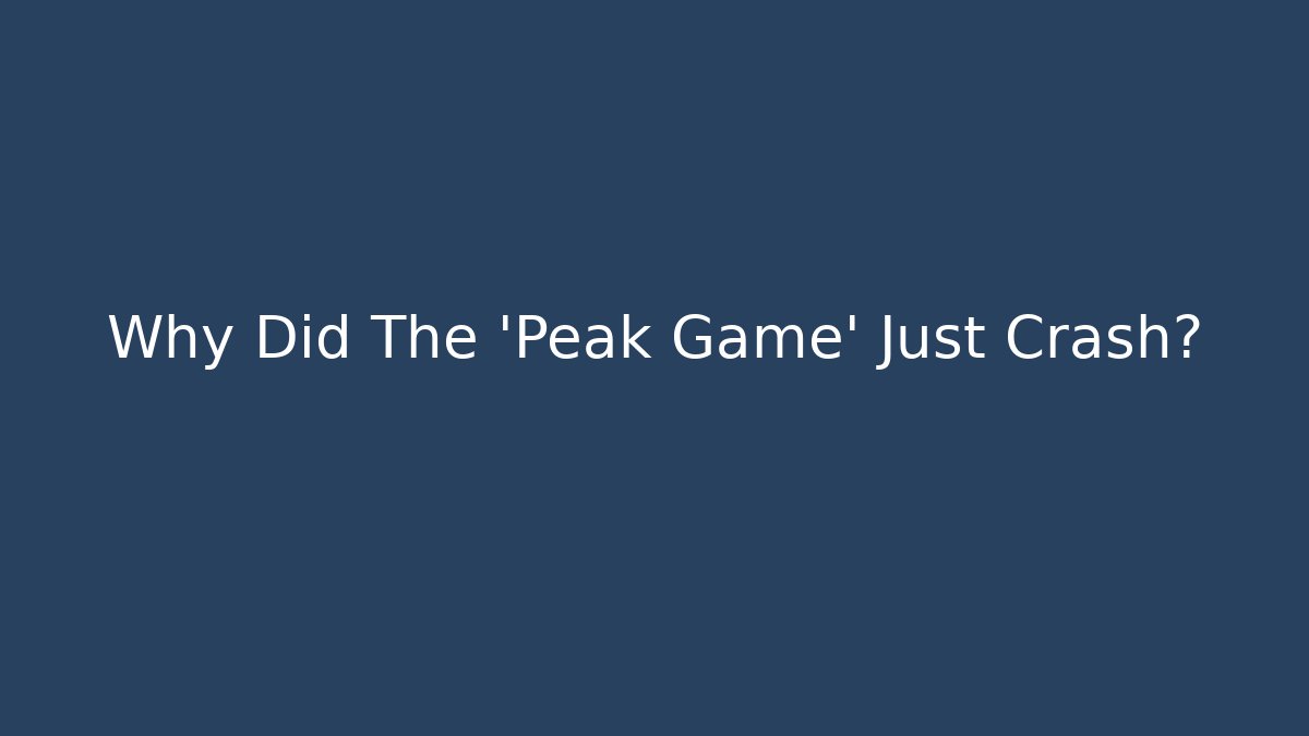 Why Did The 'Peak Game' Just Crash?