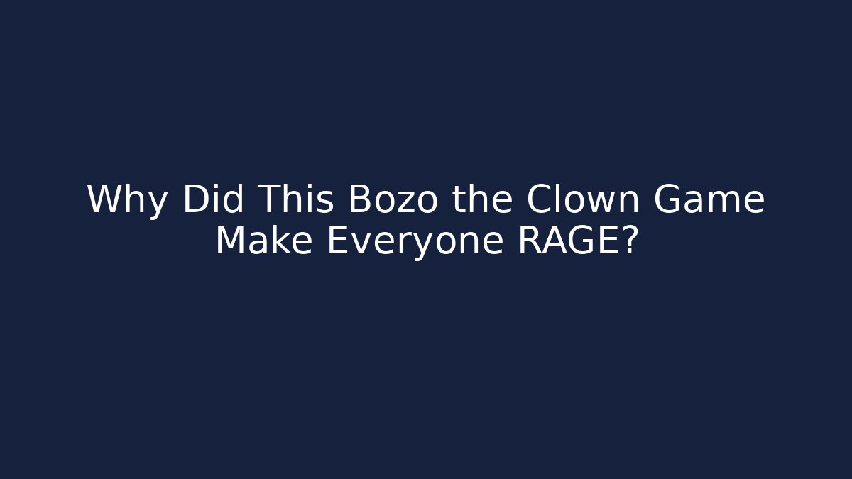 Why Did This Bozo the Clown Game Make Everyone RAGE?