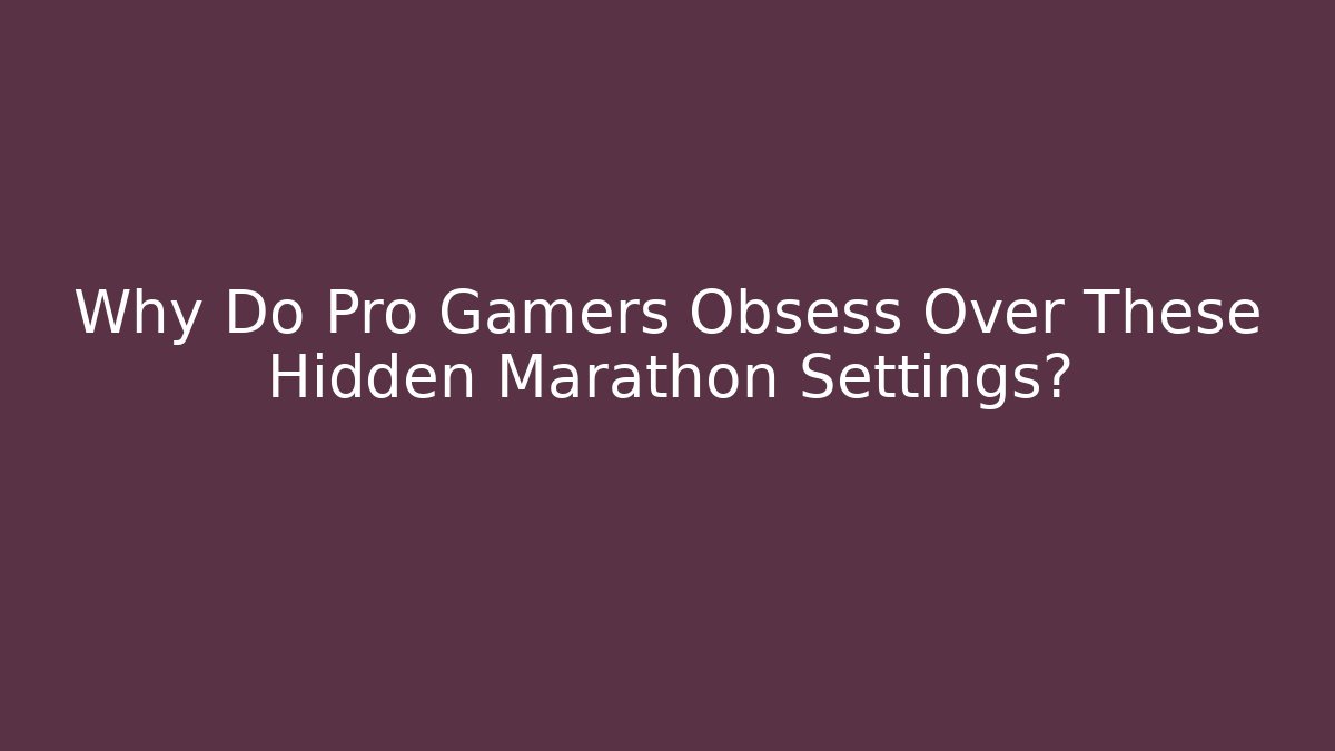 Why Do Pro Gamers Obsess Over These Hidden Marathon Settings?