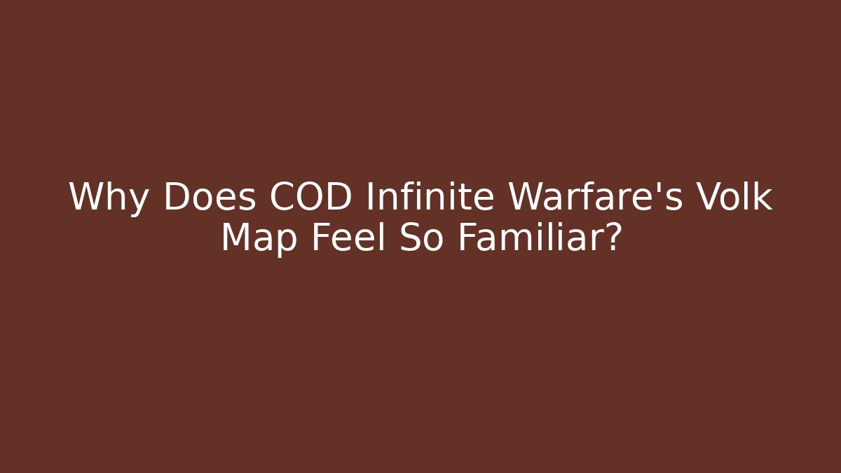 Why Does COD Infinite Warfare's Volk Map Feel So Familiar?