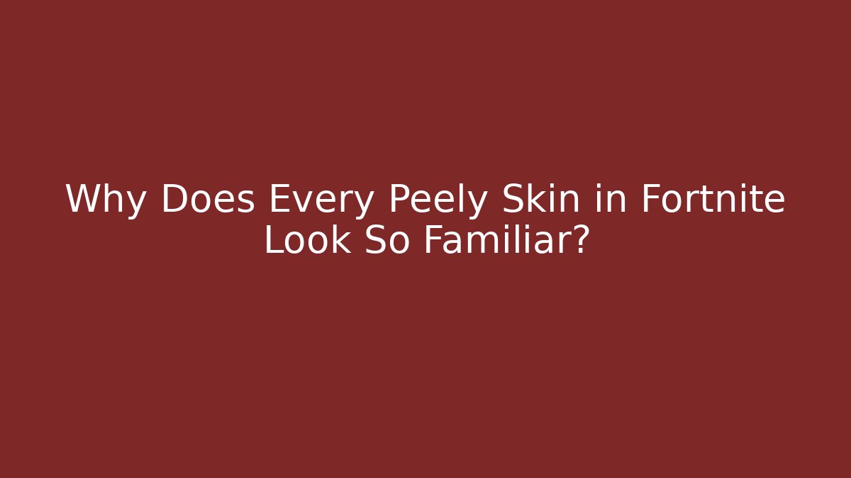 Why Does Every Peely Skin in Fortnite Look So Familiar?