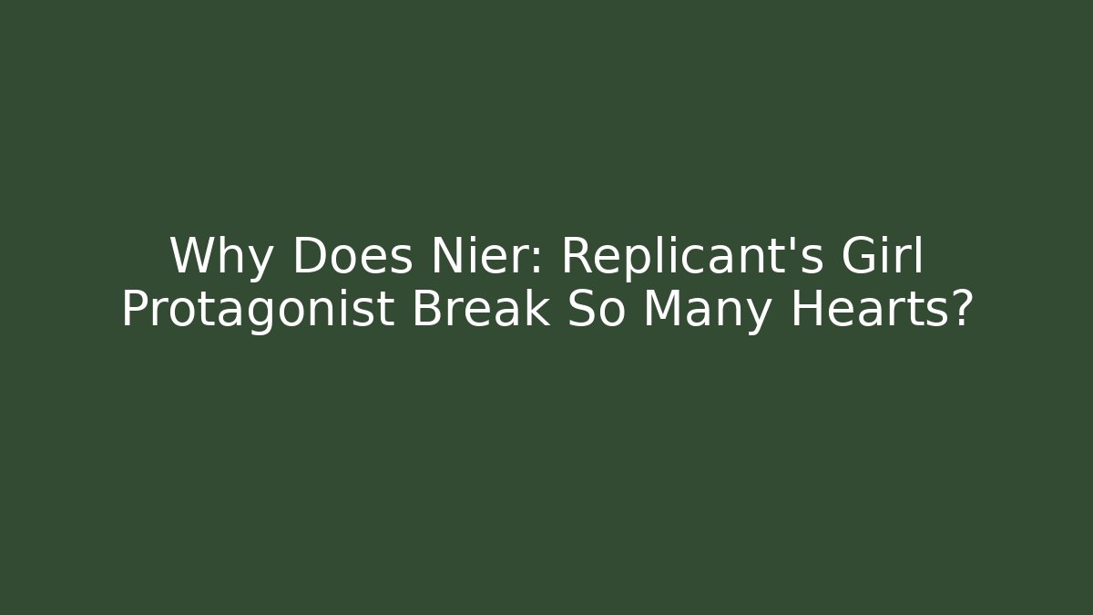 Why Does Nier: Replicant's Girl Protagonist Break So Many Hearts?