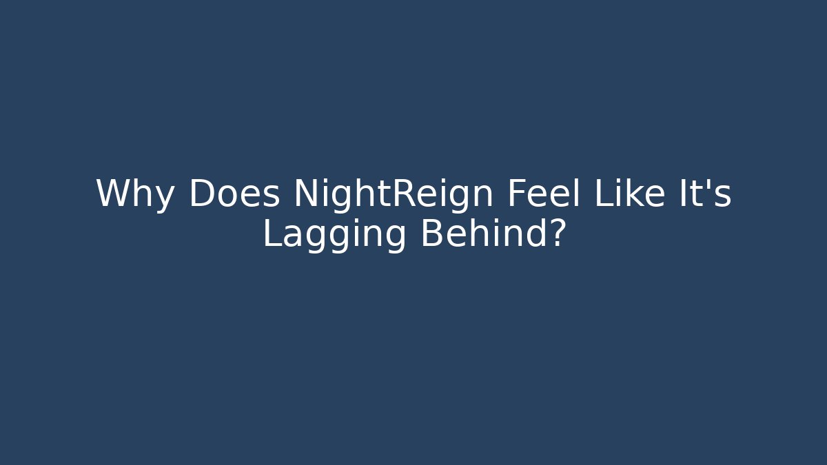 Why Does NightReign Feel Like It's Lagging Behind?