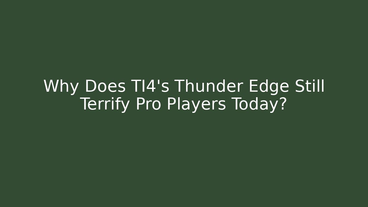 Why Does TI4's Thunder Edge Still Terrify Pro Players Today? - Celivion