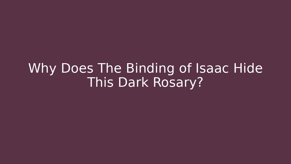 Why Does The Binding of Isaac Hide This Dark Rosary?