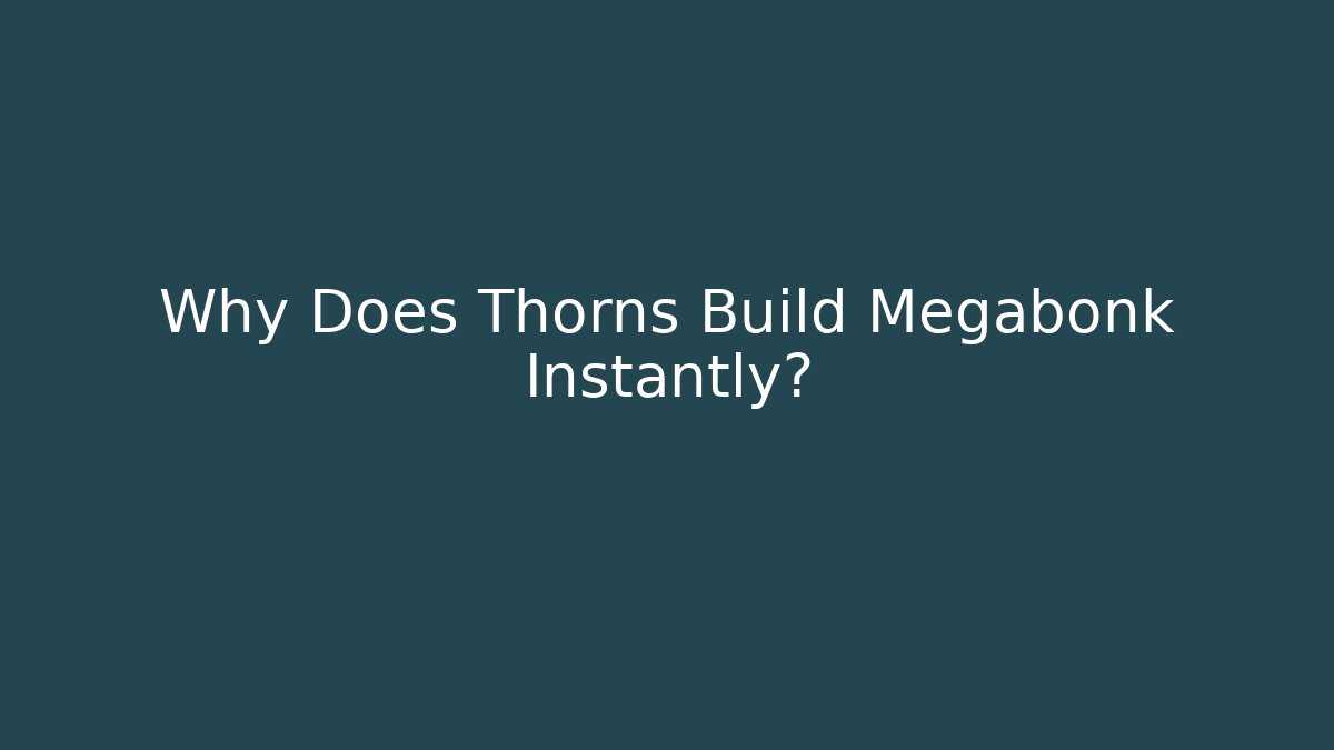 Why Does Thorns Build Megabonk Instantly? - Celivion