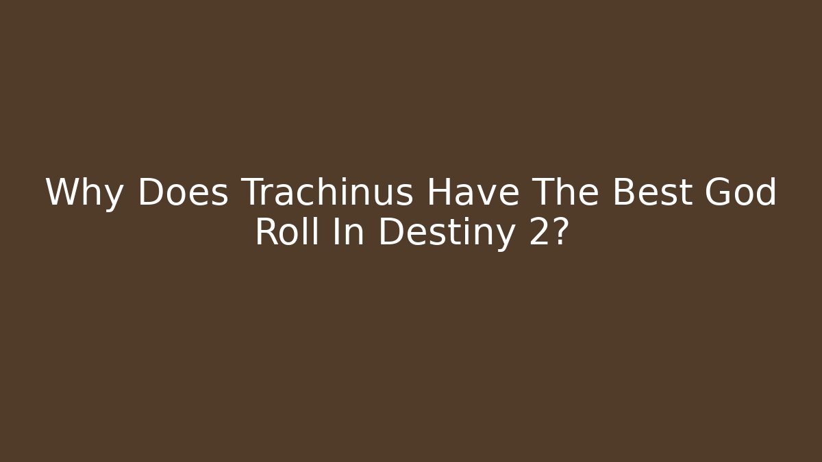 Why Does Trachinus Have The Best God Roll In Destiny 2?