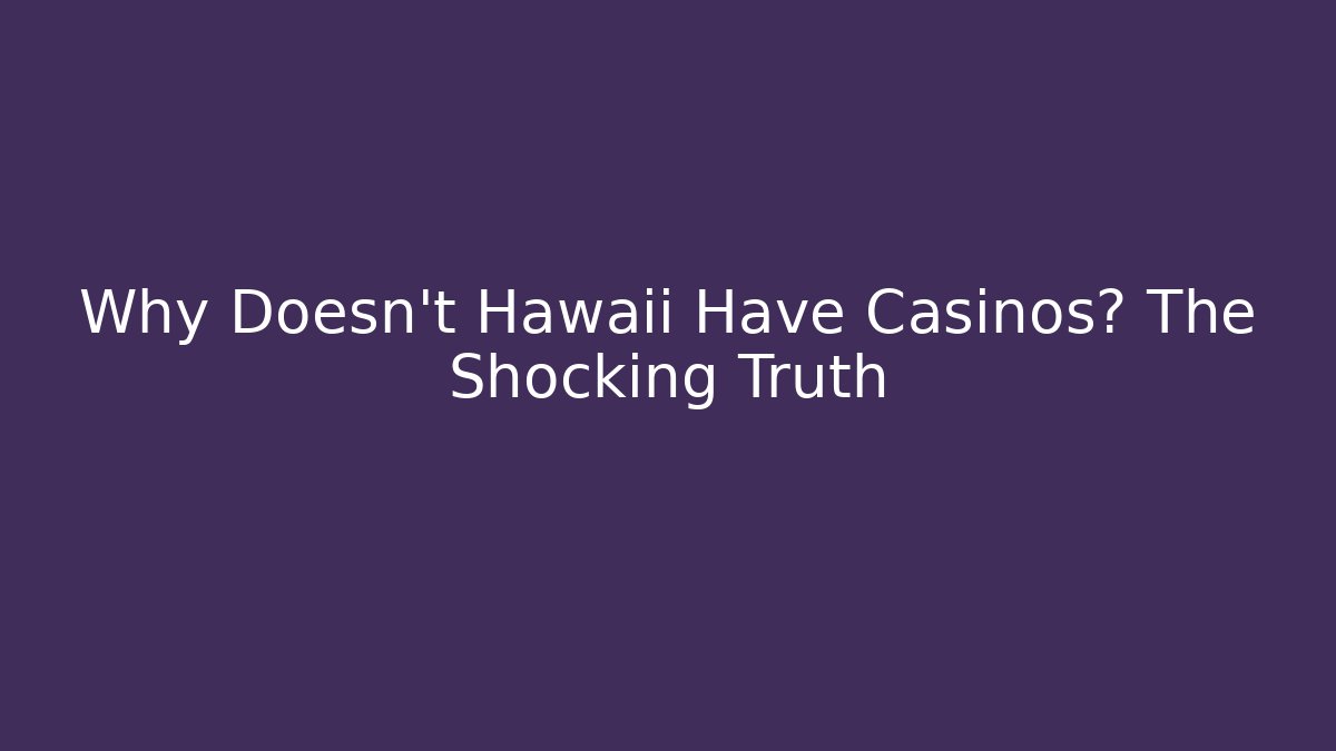 Why Doesn't Hawaii Have Casinos? The Shocking Truth - Celivion