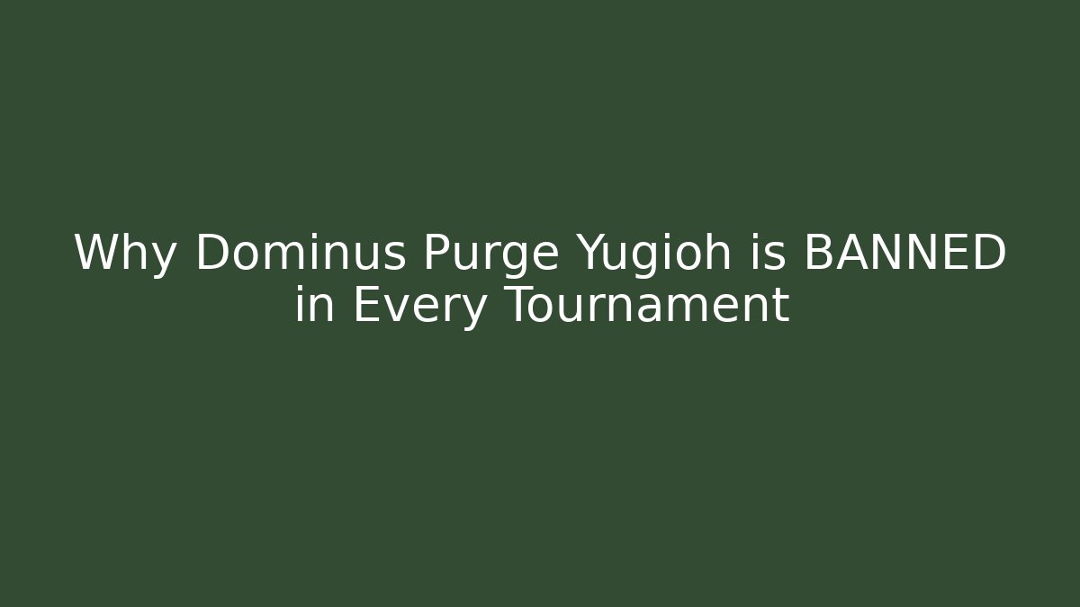 Why Dominus Purge Yugioh is BANNED in Every Tournament - Celivion