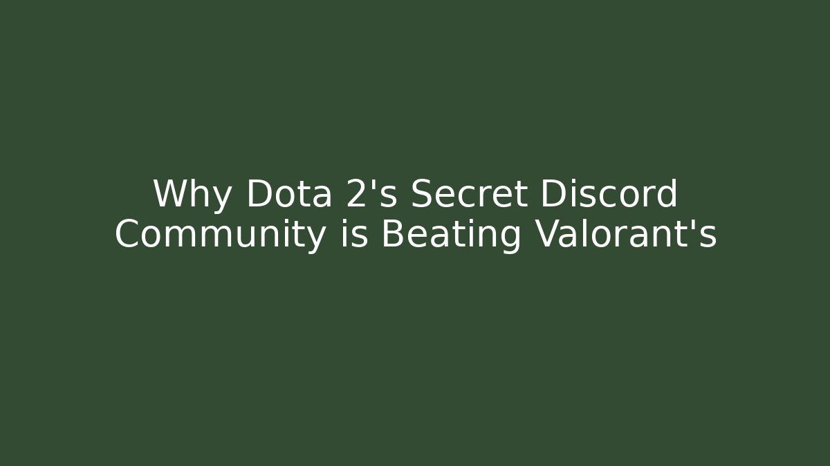 Why Dota 2's Secret Discord Community is Beating Valorant's