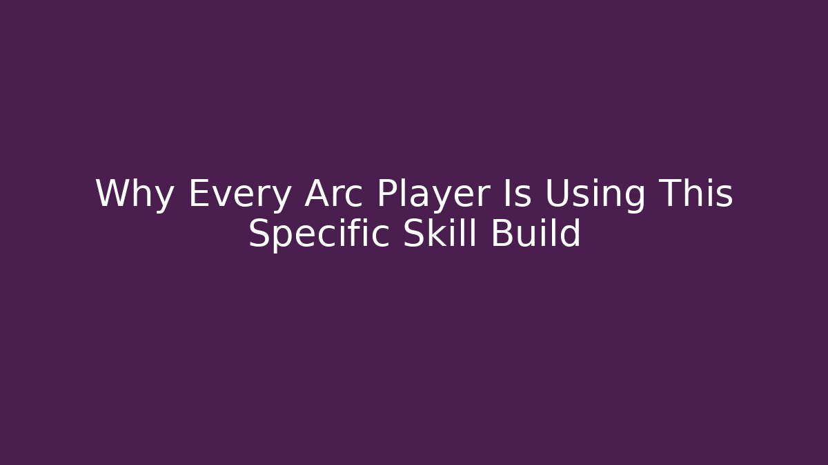 Why Every Arc Player Is Using This Specific Skill Build - Celivion