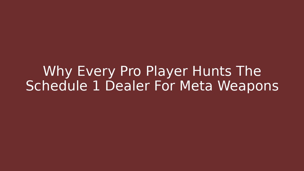 Why Every Pro Player Hunts The Schedule 1 Dealer For Meta Weapons