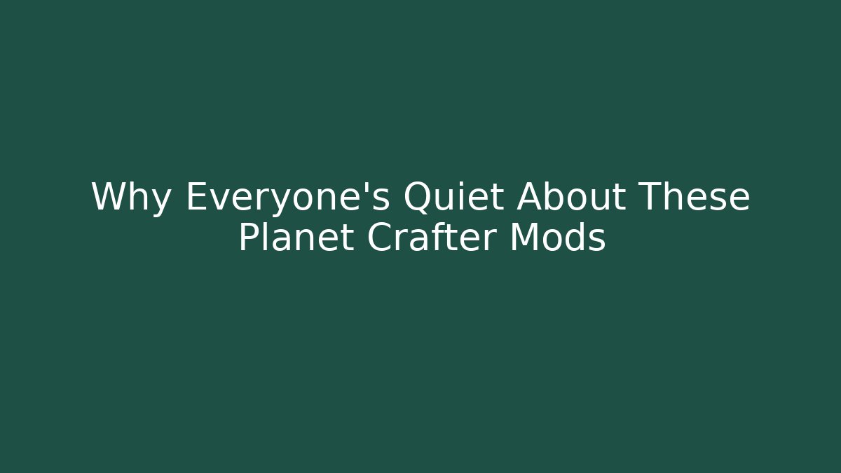 Why Everyone's Quiet About These Planet Crafter Mods