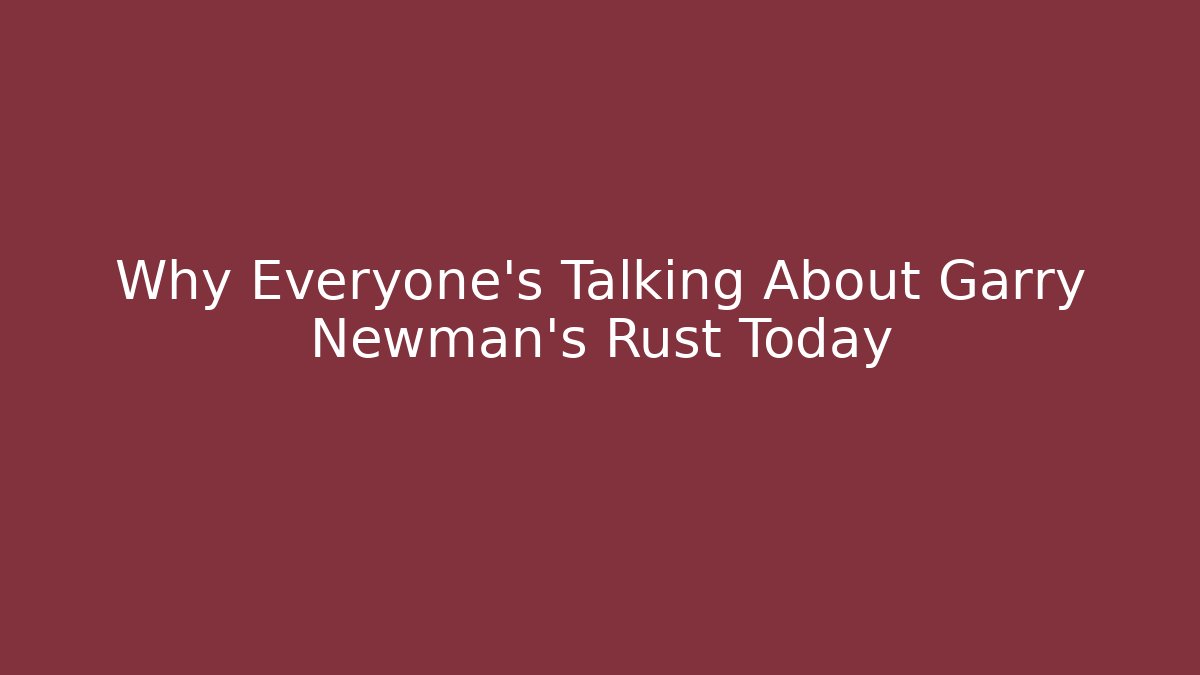 Why Everyone's Talking About Garry Newman's Rust Today - Celivion