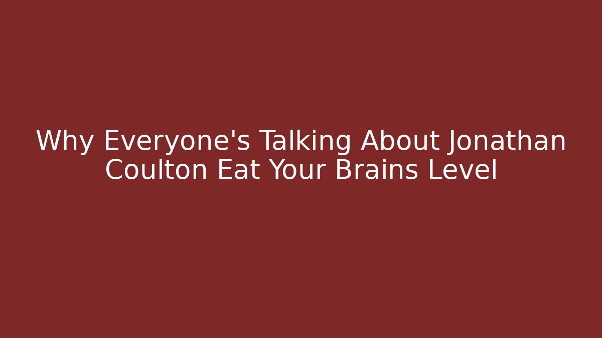 Why Everyone's Talking About Jonathan Coulton Eat Your Brains Level