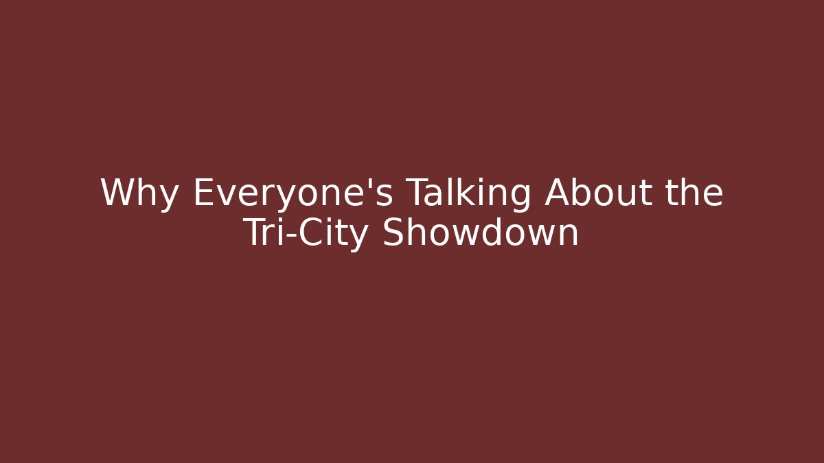 Why Everyone's Talking About the Tri-City Showdown
