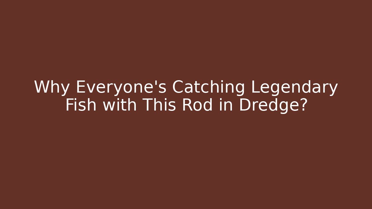 Why Everyone’s Catching Legendary Fish with This Rod in Dredge?