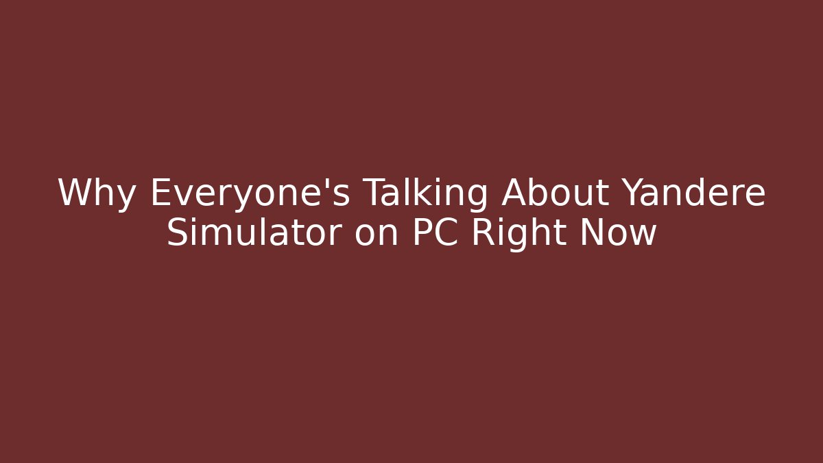 Why Everyone’s Talking About Yandere Simulator on PC Right Now