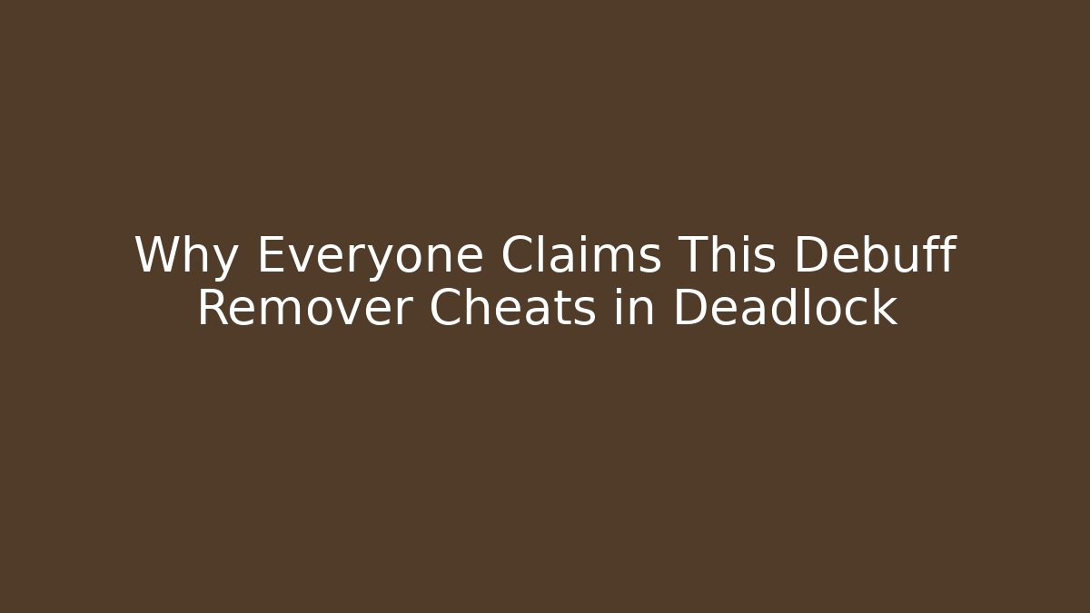 Why Everyone Claims This Debuff Remover Cheats in Deadlock