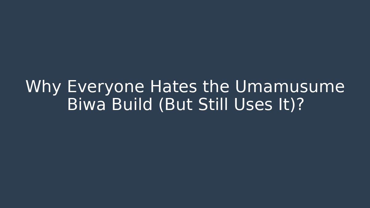 Why Everyone Hates the Umamusume Biwa Build (But Still Uses It)?