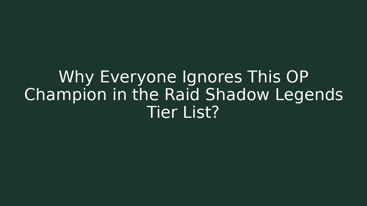 Why Everyone Ignores This OP Champion in the Raid Shadow Legends Tier List?
