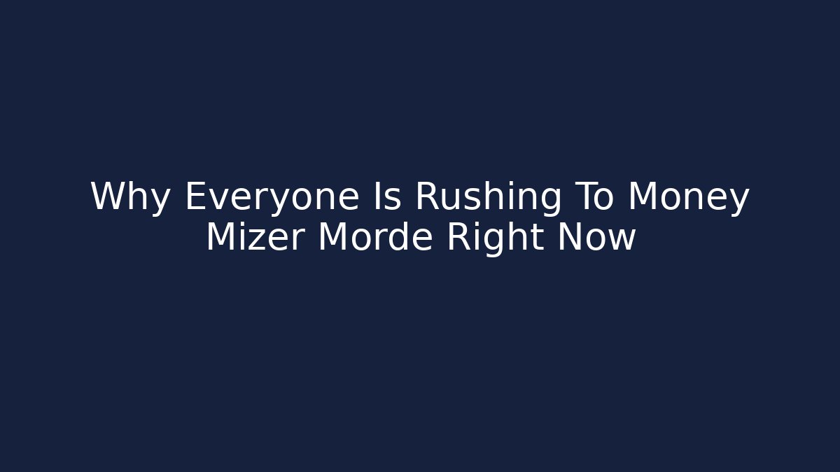 Why Everyone Is Rushing To Money Mizer Morde Right Now