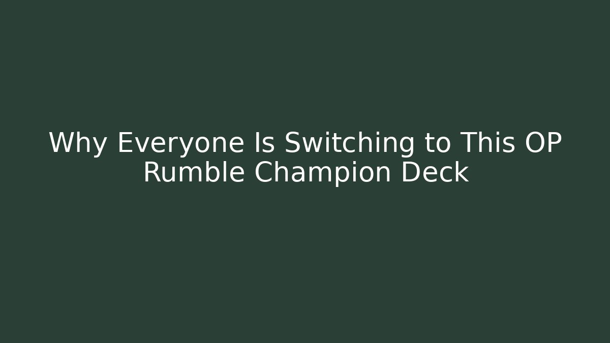 Why Everyone Is Switching to This OP Rumble Champion Deck