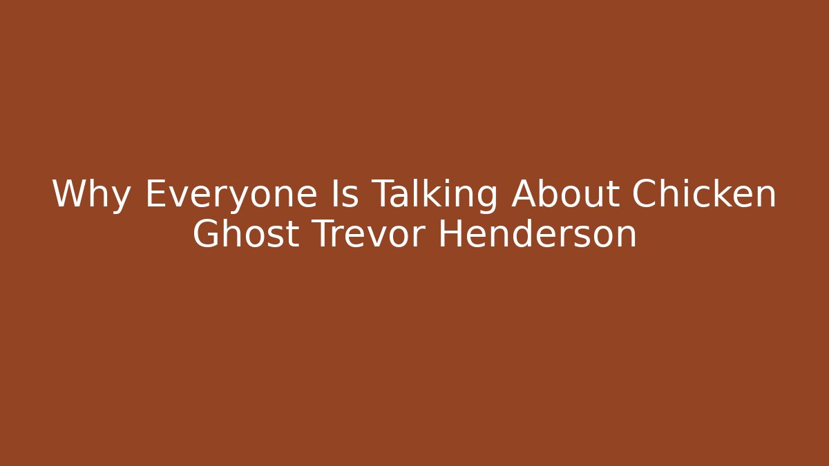 Why Everyone Is Talking About Chicken Ghost Trevor Henderson