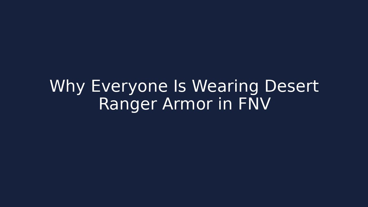 Why Everyone Is Wearing Desert Ranger Armor in FNV