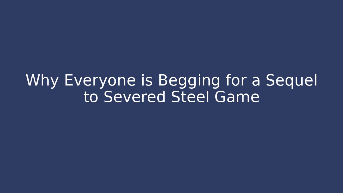 Why Everyone is Begging for a Sequel to Severed Steel Game