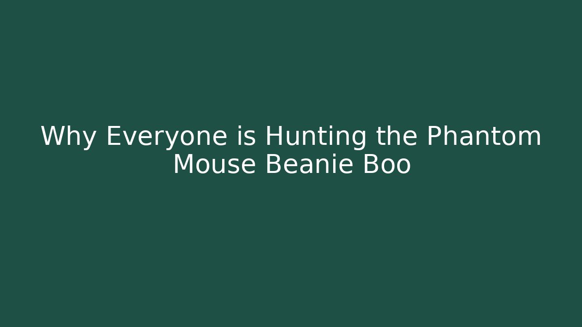 Why Everyone is Hunting the Phantom Mouse Beanie Boo