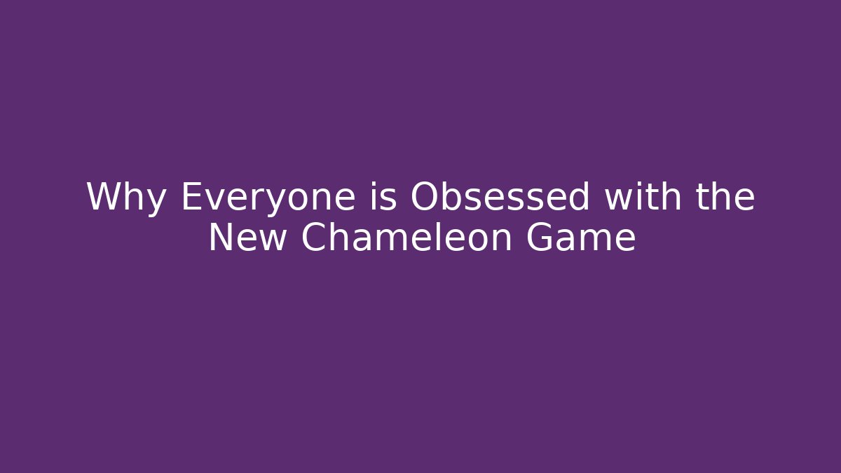 Why Everyone is Obsessed with the New Chameleon Game