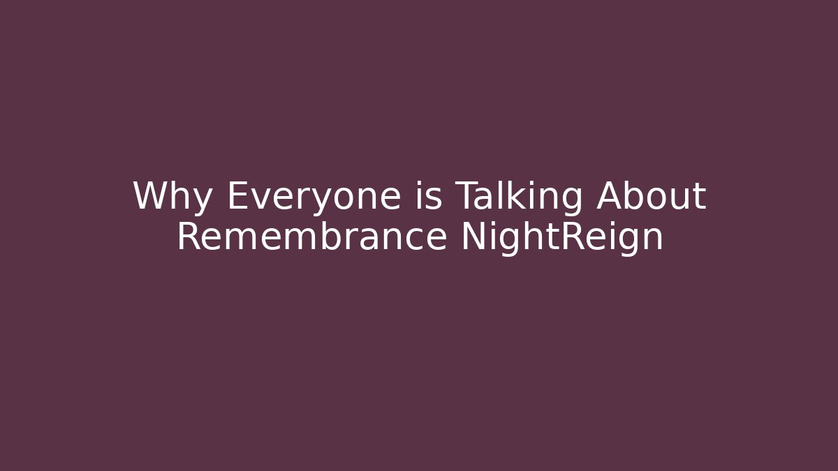 Why Everyone is Talking About Remembrance NightReign
