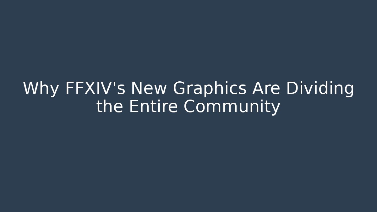 Why FFXIV's New Graphics Are Dividing the Entire Community