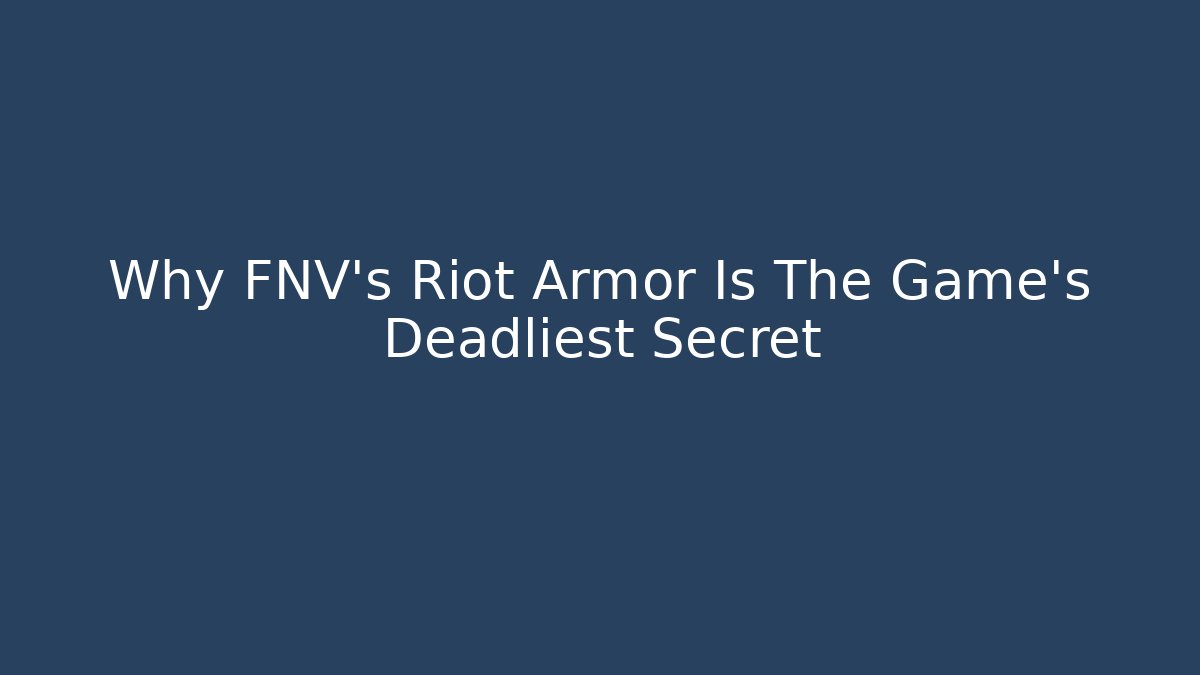 Why FNV's Riot Armor Is The Game's Deadliest Secret