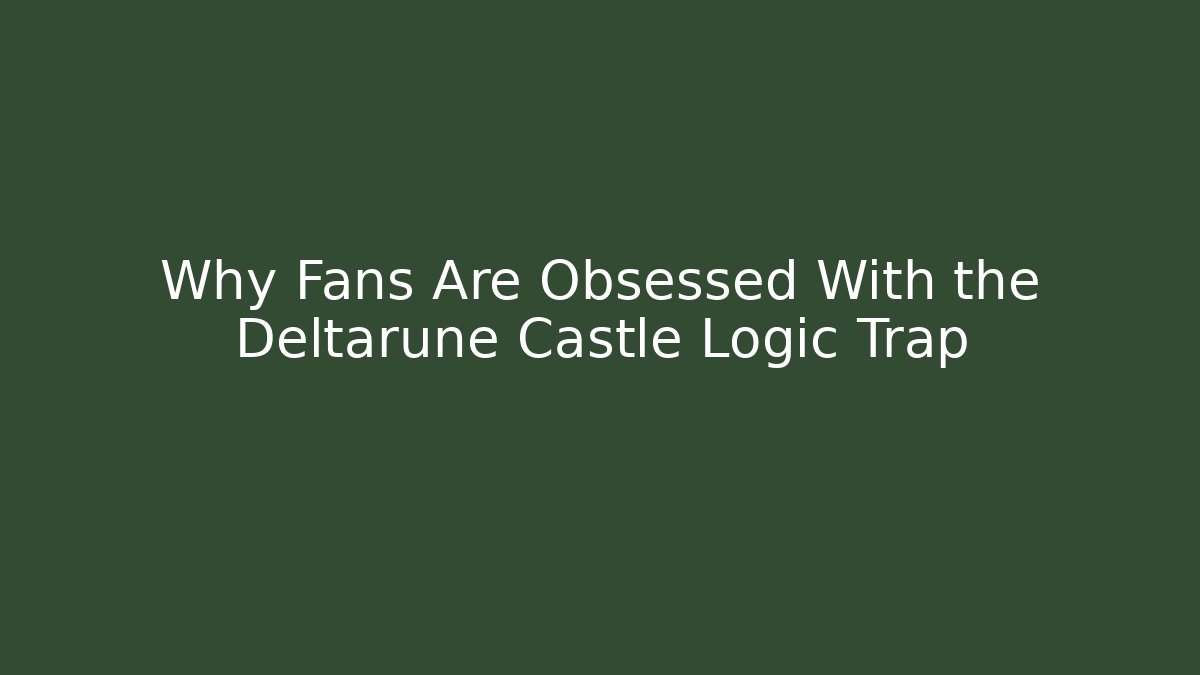 Why Fans Are Obsessed With the Deltarune Castle Logic Trap