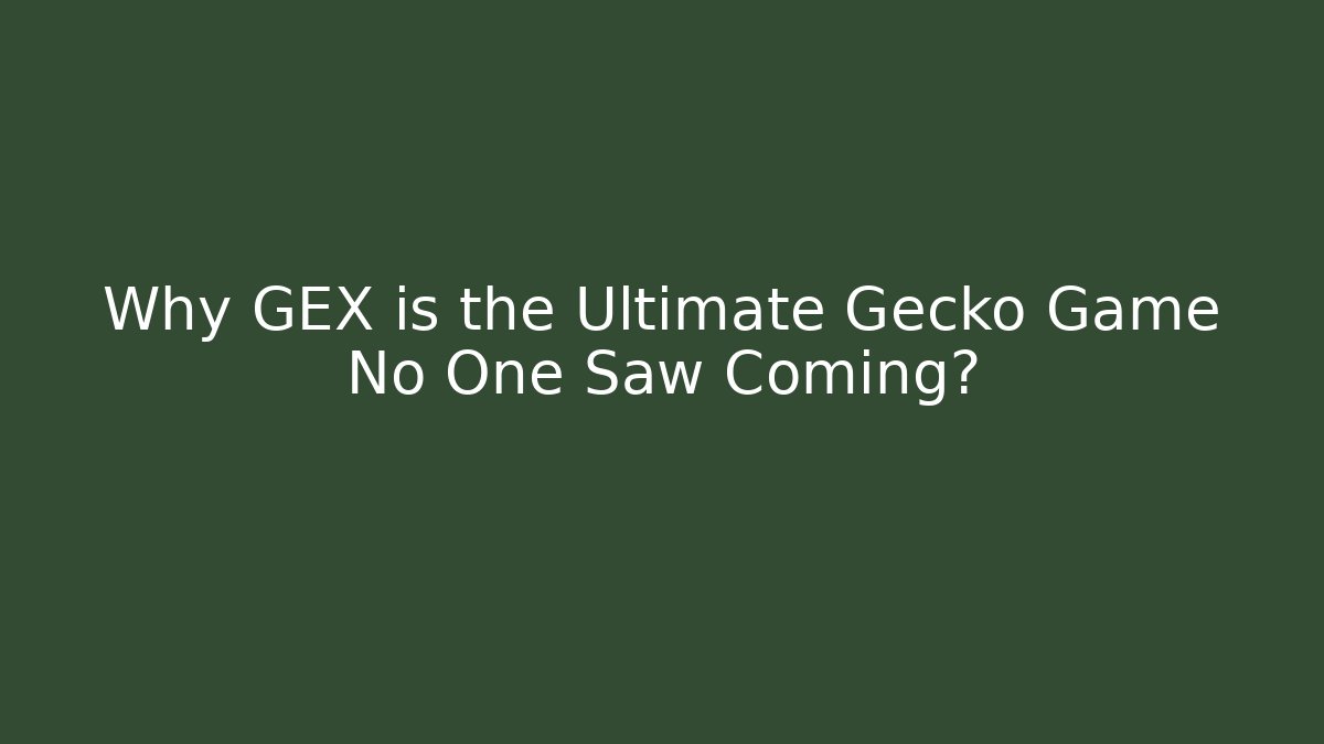 Why GEX is the Ultimate Gecko Game No One Saw Coming?